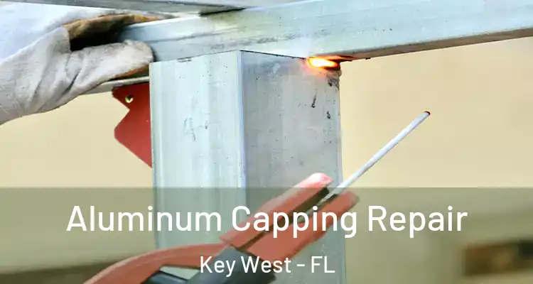 Aluminum Capping Repair Key West - FL