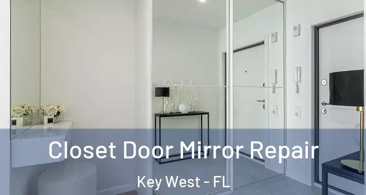 Closet Door Mirror Repair Key West - FL