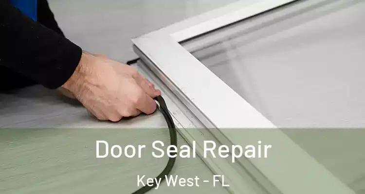 Door Seal Repair Key West - FL