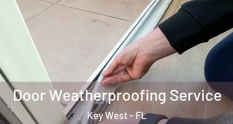  Door Weatherproofing Service Key West - FL