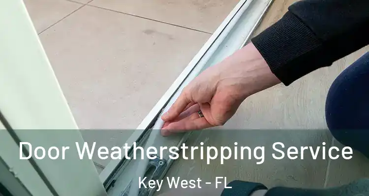  Door Weatherstripping Service Key West - FL