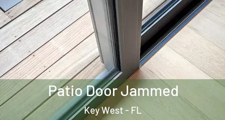  Patio Door Jammed Key West - FL