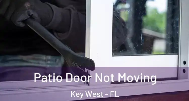  Patio Door Not Moving Key West - FL