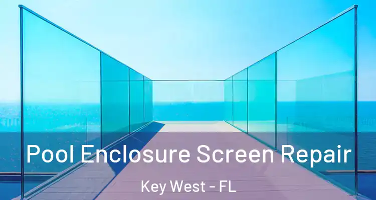  Pool Enclosure Screen Repair Key West - FL