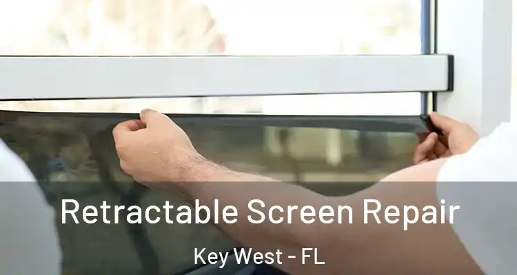  Retractable Screen Repair Key West - FL