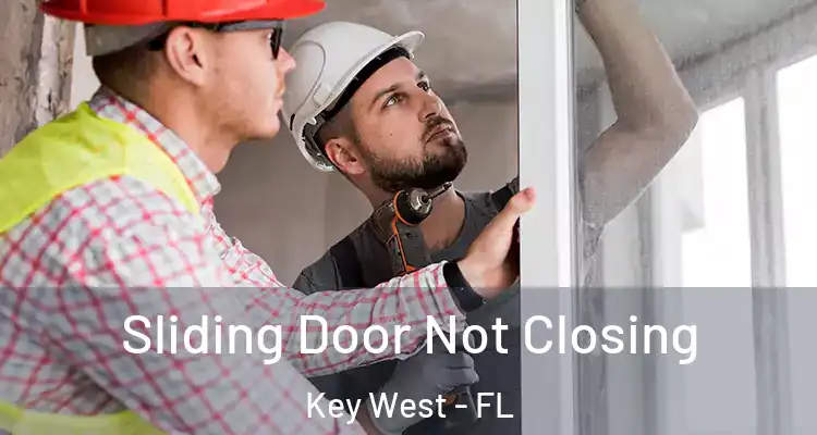  Sliding Door Not Closing Key West - FL